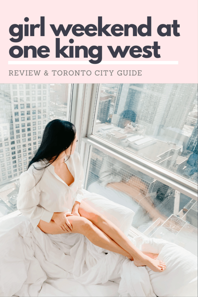 girls weekend at One King West Toronto, review and city guide